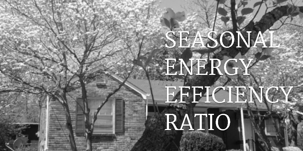 SEER-Seasonal Energy Efficiency Ratio