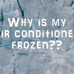 Why is my air conditioner frozen?