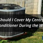 Should I Cover My Central Air Conditioner During the Winter?
