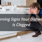 5 Warning Signs Your Dishwasher is Clogged