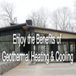 Enjoy the Benefits of Geothermal Heating & Cooling